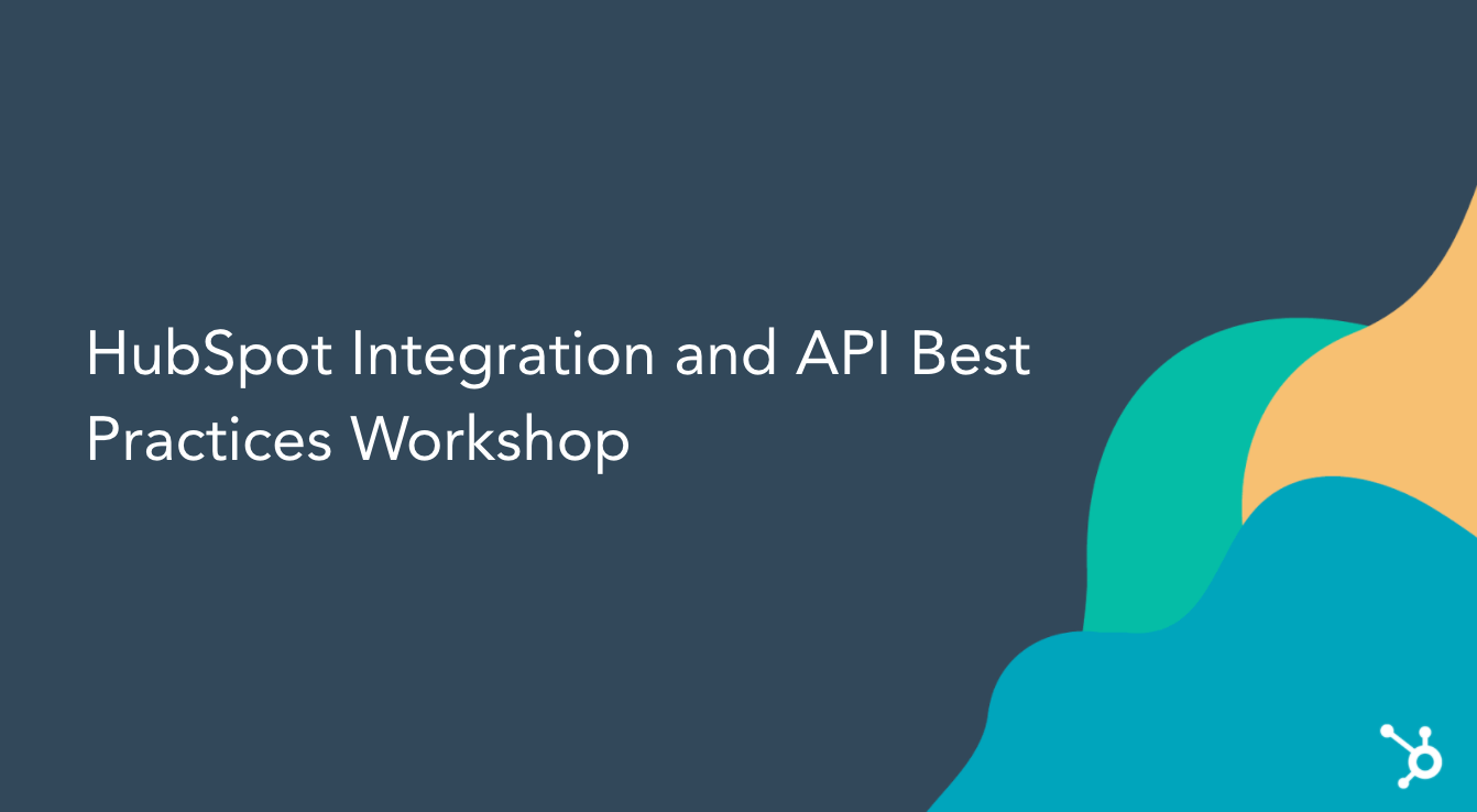 Event Recap: HubSpot Integration And API Best Practices Workshop